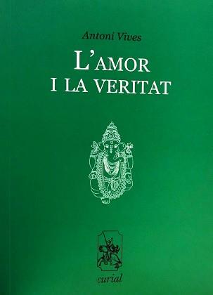 L'AMOR I LA VERITAT | 9788472563810 | VIVES,ANTONI | Llibreria Geli - Llibreria Online de Girona - Comprar llibres en català i castellà
