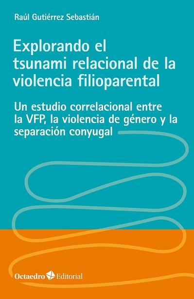 EXPLORANDO EL TSUNAMI RELACIONAL DE LA VIOLENCIA FILIOPARENTAL | 9788418348662 | GUTIÉRREZ SEBASTIÁN,RAÚL | Llibreria Geli - Llibreria Online de Girona - Comprar llibres en català i castellà