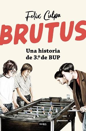 BRUTUS.UNA HISTORIA DE 3º DE BUP | 9788491297307 | CULPA,FELIX | Llibreria Geli - Llibreria Online de Girona - Comprar llibres en català i castellà