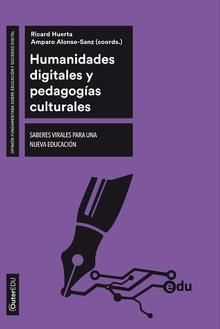 HUMANIDADES DIGITALES Y PEDAGOGÍAS CULTURALES.SABERES VIRALES PARA UNA NUEVA EDUCACIÓN | 9788491807698 | HUERTA,RICARD/ALONSO SANZ,AMPARO | Llibreria Geli - Llibreria Online de Girona - Comprar llibres en català i castellà