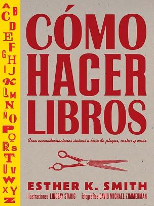 CÓMO HACER LIBROS | 9788425232701 | SMITH,ESTHER K | Llibreria Geli - Llibreria Online de Girona - Comprar llibres en català i castellà
