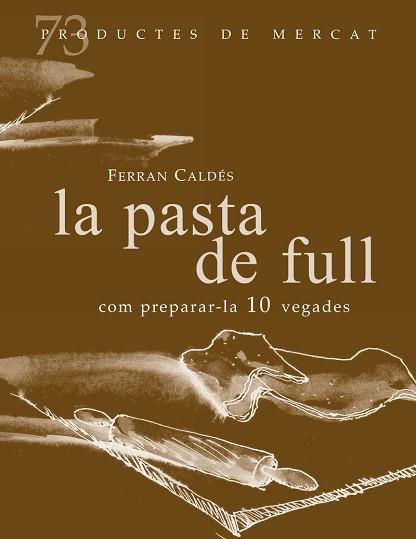 LA PASTA DE FULL,COM PREPARAR-LES 10 VEGADES | 9788412531664 | CALDES,FERRAN | Llibreria Geli - Llibreria Online de Girona - Comprar llibres en català i castellà