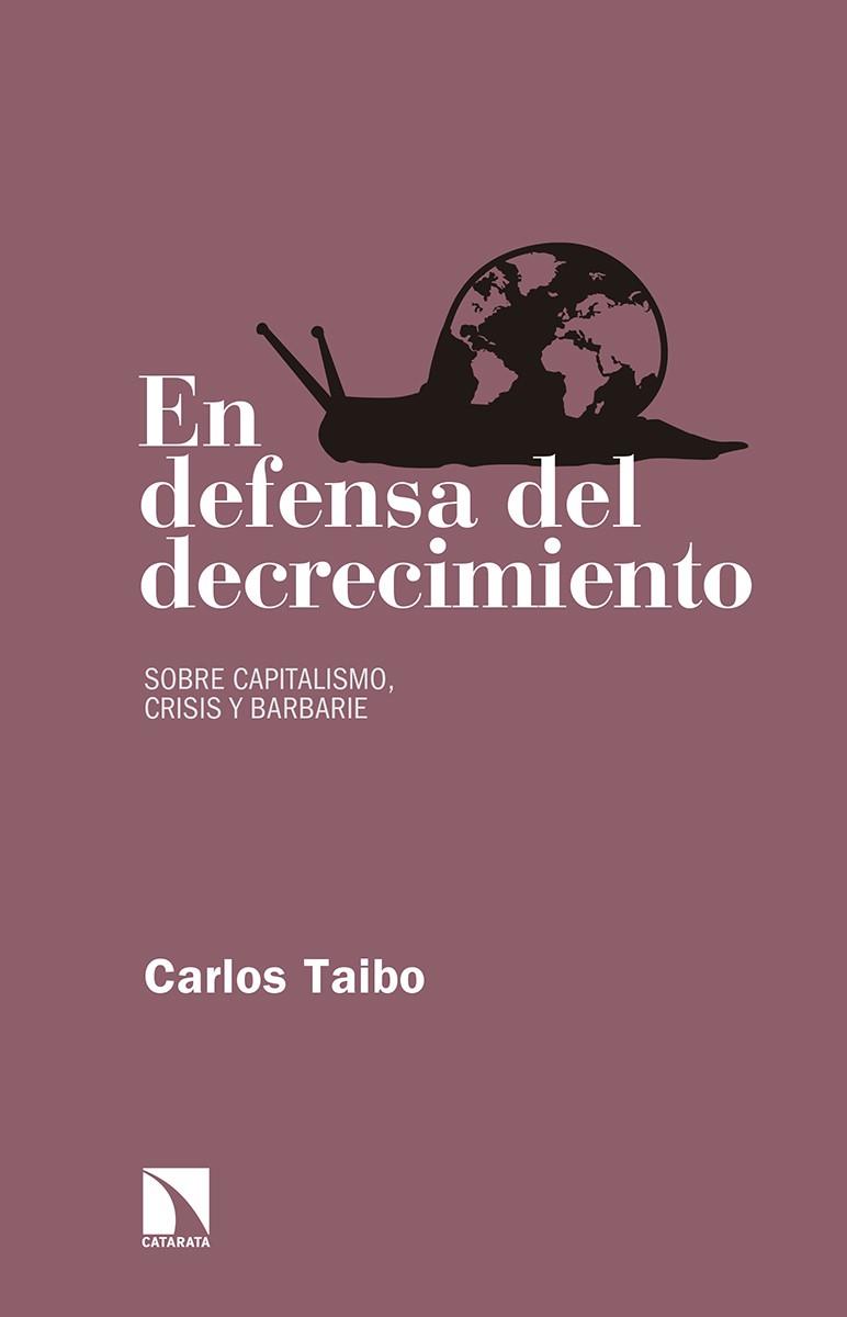 EN DEFENSA DEL DECRECIMIENTO | 9788490972649 | TAIBO,CARLOS | Llibreria Geli - Llibreria Online de Girona - Comprar llibres en català i castellà