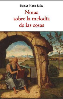 NOTAS SOBRE LA MELODÍA DE LAS COSAS | 9788497162401 | RILKE,RAINER MARIA | Llibreria Geli - Llibreria Online de Girona - Comprar llibres en català i castellà