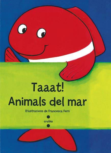 TAAAT!ANIMALS DEL MAR | 9788466137751 | FERRI,FRANCESCA | Llibreria Geli - Llibreria Online de Girona - Comprar llibres en català i castellà