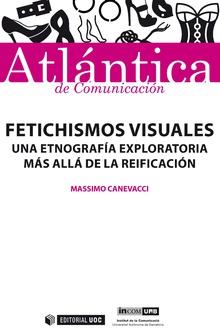 FETICHISMOS VISUALES.UNA ETNOGRAFÍA EXPLORATORIA MÁS ALLÁ DE LA REIFICACIÓN | 9788491801146 | CANEVACCI,MASSIMO | Llibreria Geli - Llibreria Online de Girona - Comprar llibres en català i castellà