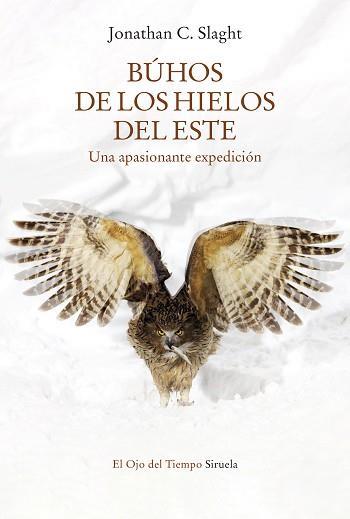 BÚHOS DE LOS HIELOS DEL ESTE | 9788418859755 | SLAGHT,JONATHAN C. | Llibreria Geli - Llibreria Online de Girona - Comprar llibres en català i castellà