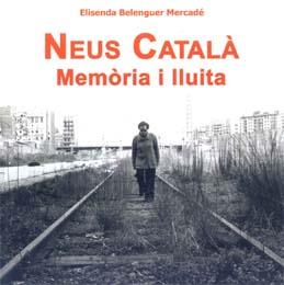 NEUS CATALA.MEMORIA I LLUITA | 9788493534202 | BELENGUER MERCADE,ELISENDA | Llibreria Geli - Llibreria Online de Girona - Comprar llibres en català i castellà