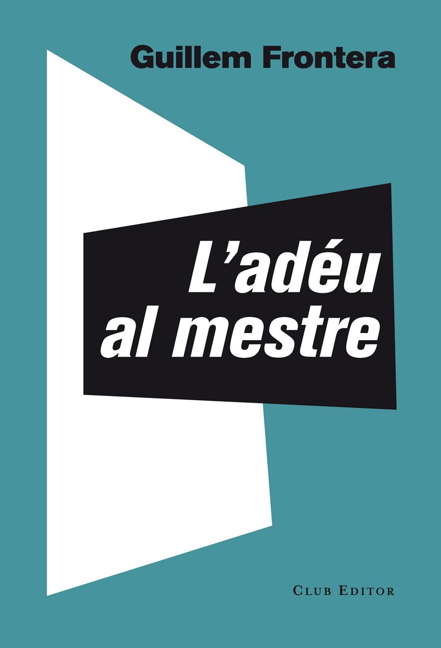 L'ADEU AL MESTRE | 9788473291774 | FRONTERA,GUILLEM | Llibreria Geli - Llibreria Online de Girona - Comprar llibres en català i castellà