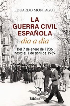 LA GUERRA CIVIL ESPAÑOLA DÍA A DÍA | 9788419731531 | MONTAGUT, EDUARDO | Llibreria Geli - Llibreria Online de Girona - Comprar llibres en català i castellà