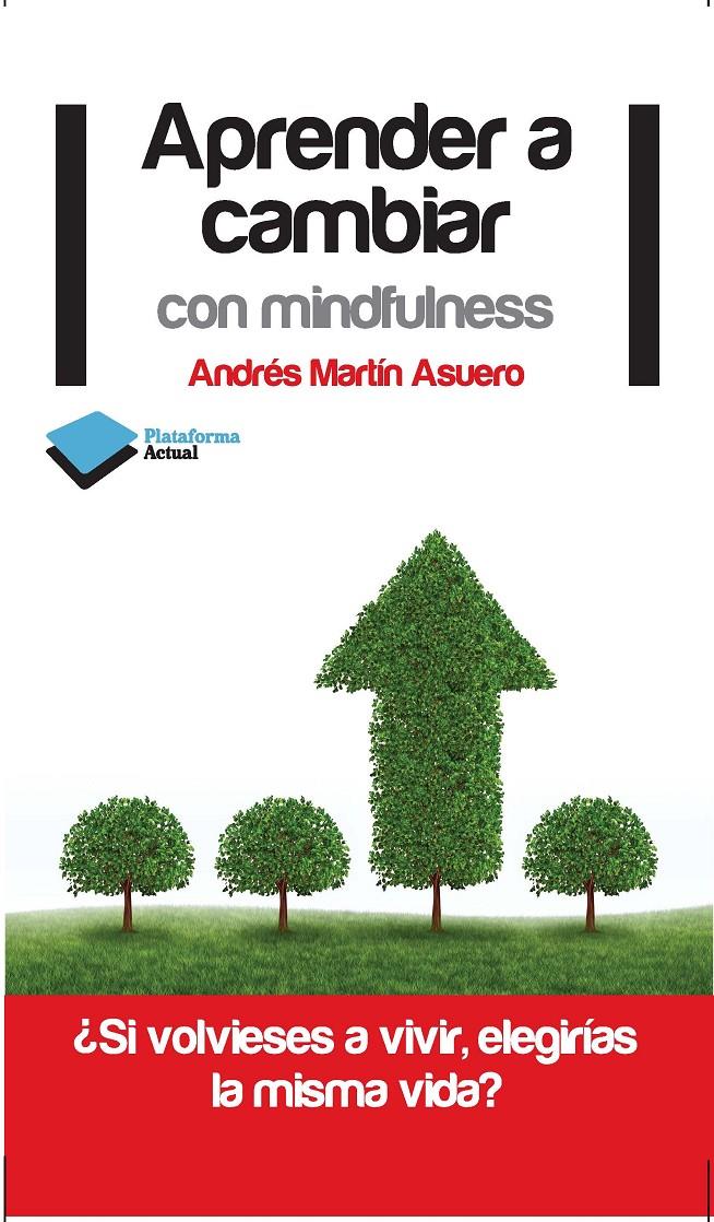 APRENDER A CAMBIAR CON MINDFULNESS | 9788415750222 | MARTÍN ASUERO,ANDRÉS | Llibreria Geli - Llibreria Online de Girona - Comprar llibres en català i castellà