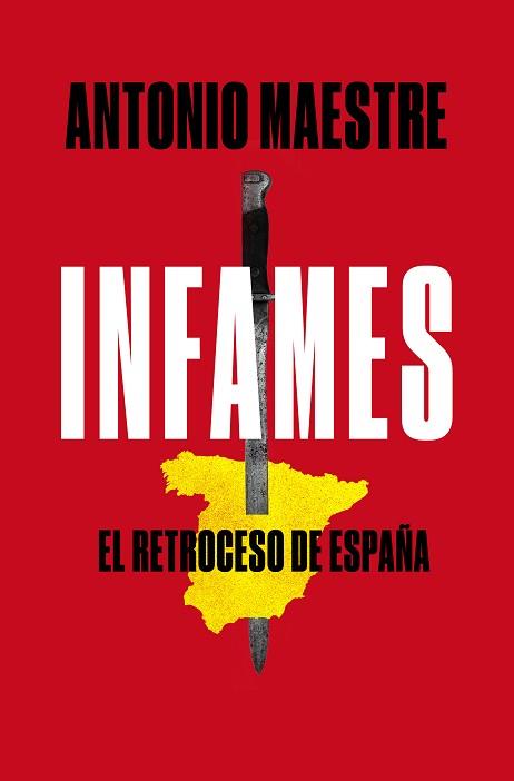 INFAMES.EL RETROCESO DE ESPAÑA | 9788417809577 | MAESTRE,ANTONIO | Llibreria Geli - Llibreria Online de Girona - Comprar llibres en català i castellà