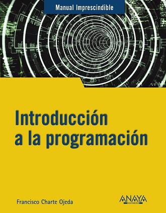 INTRODUCCIÓN A LA PROGRAMACIÓN | 9788441543539 | CHARTE,FRANCISCO | Llibreria Geli - Llibreria Online de Girona - Comprar llibres en català i castellà