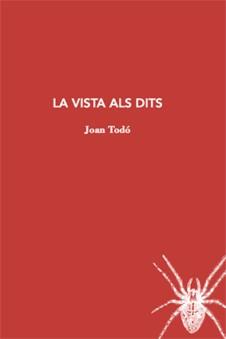 LA VISTA ALS DITS | 9788412328929 | TODÓ,JOAN | Llibreria Geli - Llibreria Online de Girona - Comprar llibres en català i castellà