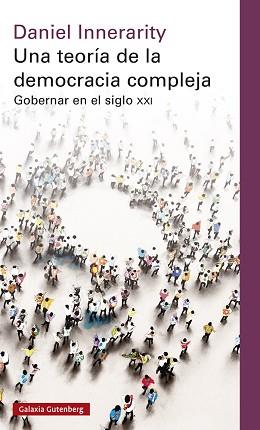 UNA TEORÍA DE LA DEMOCRACIA COMPLEJA.GOBERNAR EN EL SIGLO XXI | 9788419075727 | INNERARITY,DANIEL | Llibreria Geli - Llibreria Online de Girona - Comprar llibres en català i castellà