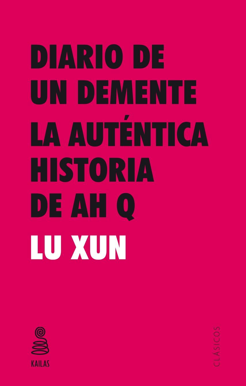 DIARIO DE UN DEMENTE/LA AUTÉNTICA HISTORIA DE AH Q | 9788416023547 | XUN,LU | Llibreria Geli - Llibreria Online de Girona - Comprar llibres en català i castellà