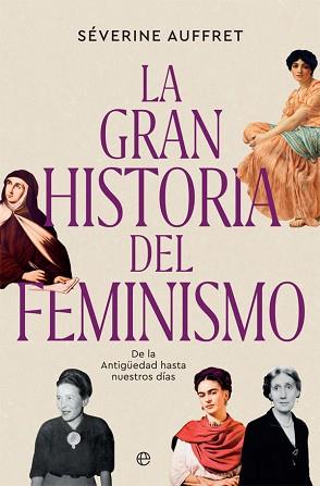 LA GRAN HISTORIA DEL FEMINISMO.DE LA ANTIGÜEDAD HASTA NUESTROS DÍAS | 9788491647423 | AUFFRET,SÉVERINE | Llibreria Geli - Llibreria Online de Girona - Comprar llibres en català i castellà