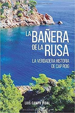 LA BAÑERA DE LA RUSA.LA VERDADERA HISTORIA DE CAP ROIG | 9788409176489 | CAMPO VIDAL,LUIS | Llibreria Geli - Llibreria Online de Girona - Comprar llibres en català i castellà
