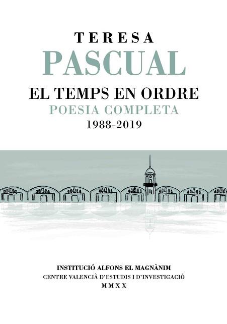 EL TEMPS EN ORDRE.POESIA REUNIDA(1988-2019) | 9788478228607 | PASCUAL,TERESA | Llibreria Geli - Llibreria Online de Girona - Comprar llibres en català i castellà