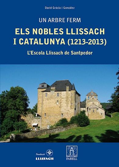 UN ARBRE FERM.ELS NOBLES LLISSACH I CATALUNYA (1213-2013). L'ESCOLA LLISSACH DE SANTPEDOR | 9788492811502 | GRÀCIA GONZÁLEZ,DAVID | Llibreria Geli - Llibreria Online de Girona - Comprar llibres en català i castellà