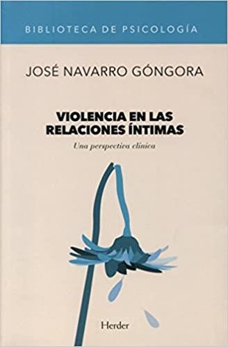 VIOLENCIA EN LAS RELACIONES ÍNTIMAS.UNA PERSPECTIVA CLÍNICA | 9788425434112 | NAVARRO GÓNGORA,JOSÉ | Llibreria Geli - Llibreria Online de Girona - Comprar llibres en català i castellà