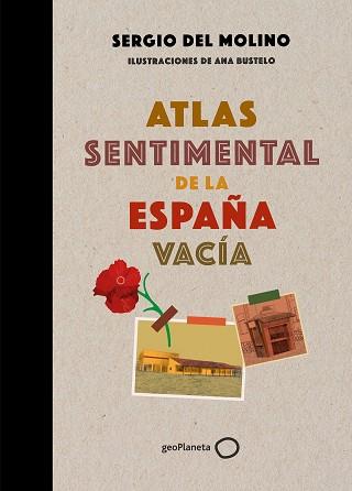 ATLAS SENTIMENTAL DE LA ESPAÑA VACÍA | 9788408249337 | MOLINO,SERGIO DEL/BUSTELO,ANA | Llibreria Geli - Llibreria Online de Girona - Comprar llibres en català i castellà