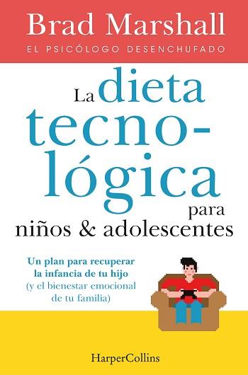 LA DIETA TECNOLÓGICA PARA NIÑOS Y ADOLESCENTES | 9788491396222 | MARSHALL, BRAD | Llibreria Geli - Llibreria Online de Girona - Comprar llibres en català i castellà