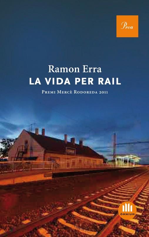 LA VIDA PER RAIL (PREMI MERCÈ RODOREDA 2011) | 9788475882888 | ERRA,RAMON | Llibreria Geli - Llibreria Online de Girona - Comprar llibres en català i castellà