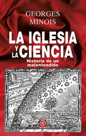LA IGLESIA Y LA CIENCIA.HISTORIA DE UN MALENTENDIDO | 9788446032700 | MINOIS,GEORGES | Llibreria Geli - Llibreria Online de Girona - Comprar llibres en català i castellà