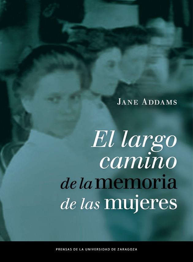 EL LARGO CAMINO DE LA MEMORIA DE LAS MUJERES | 9788416028665 | ADDAMS,JANE | Llibreria Geli - Llibreria Online de Girona - Comprar llibres en català i castellà