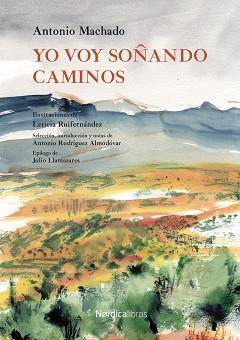 YO VOY SOÑANDO CAMINOS | 9788418067990 | MACHADO,ANTONIO | Llibreria Geli - Llibreria Online de Girona - Comprar llibres en català i castellà