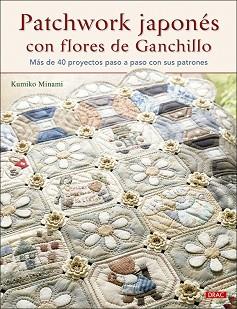 PATCHWORK JAPONÉS CON FLORES DE GANCHILLO | 9788498746716 | MINAMI,KUMIKO | Llibreria Geli - Llibreria Online de Girona - Comprar llibres en català i castellà
