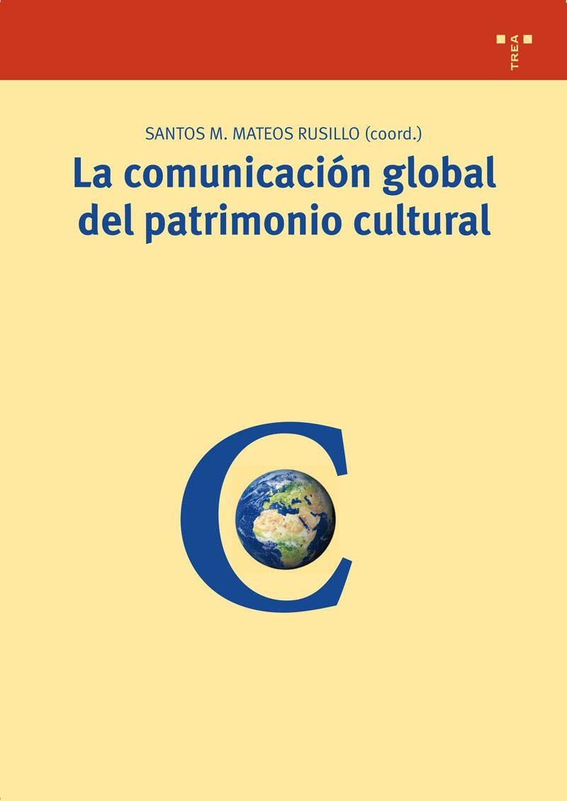 LA COMUNICACION GLOBAL DEL PATRIMONIO CULTURAL | 9788497043748 | MATEOS RUSILLO,SANTOS M. | Llibreria Geli - Llibreria Online de Girona - Comprar llibres en català i castellà