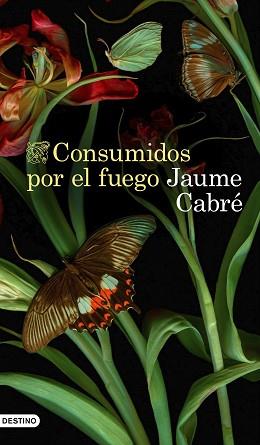 CONSUMIDOS POR EL FUEGO | 9788423359233 | CABRÉ,JAUME | Llibreria Geli - Llibreria Online de Girona - Comprar llibres en català i castellà