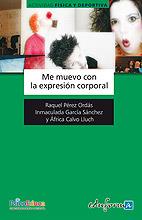 ME MUEVO CON LA EXPRESION CORPORAL | 9788467627824 | PEREZ ORDAS,R./GARCIA SANCHEZ,I./CALVO LLUCH,A. | Llibreria Geli - Llibreria Online de Girona - Comprar llibres en català i castellà