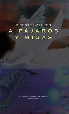 A PÁJAROS Y MIGAS | 9788498952346 | GALLEGO,VICENTE | Llibreria Geli - Llibreria Online de Girona - Comprar llibres en català i castellà