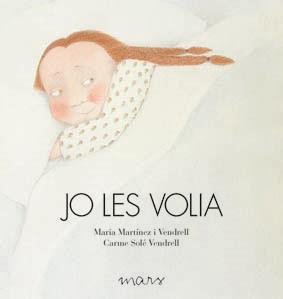 JO LES VOLIA | 9788492748228 | MARTINEZ I VENDRELL,MARIA/SOLE VENDRELL,CARME | Llibreria Geli - Llibreria Online de Girona - Comprar llibres en català i castellà