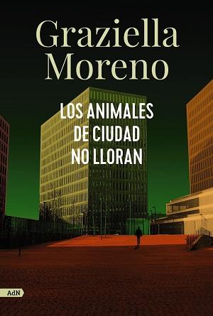 LOS ANIMALES DE CIUDAD NO LLORAN | 9788413627649 | MORENO,GRAZIELLA | Llibreria Geli - Llibreria Online de Girona - Comprar llibres en català i castellà