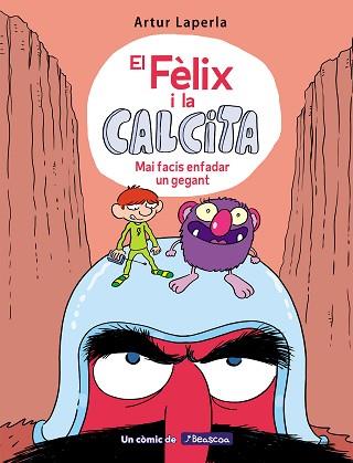 EL FÈLIX I LA CALCITA-2.MAI FACIS ENFADAR UN GEGANT | 9788448855024 | LAPERLA,ARTUR | Llibreria Geli - Llibreria Online de Girona - Comprar llibres en català i castellà