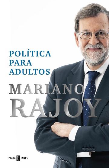 POLÍTICA PARA ADULTOS | 9788401028663 | RAJOY,MARIANO | Llibreria Geli - Llibreria Online de Girona - Comprar llibres en català i castellà