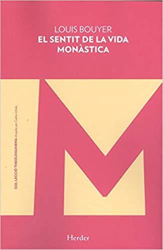 EL SENTIT DE LA VIDA MONÀSTICA | 9788425442667 | BOUYER,LOUIS | Llibreria Geli - Llibreria Online de Girona - Comprar llibres en català i castellà
