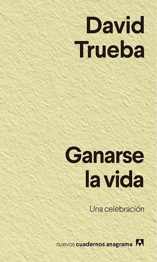 GANARSE LA VIDA.UNA CELEBRACIÓN | 9788433916457 | TRUEBA,DAVID | Llibreria Geli - Llibreria Online de Girona - Comprar llibres en català i castellà