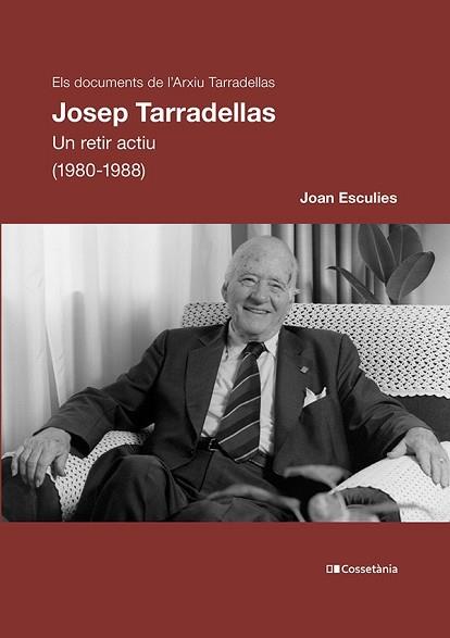 JOSEP TARRADELLAS.UN RETIR ACTIU (1980-1988) | 9788413562858 | ESCULIES SERRAT,JOAN | Llibreria Geli - Llibreria Online de Girona - Comprar llibres en català i castellà