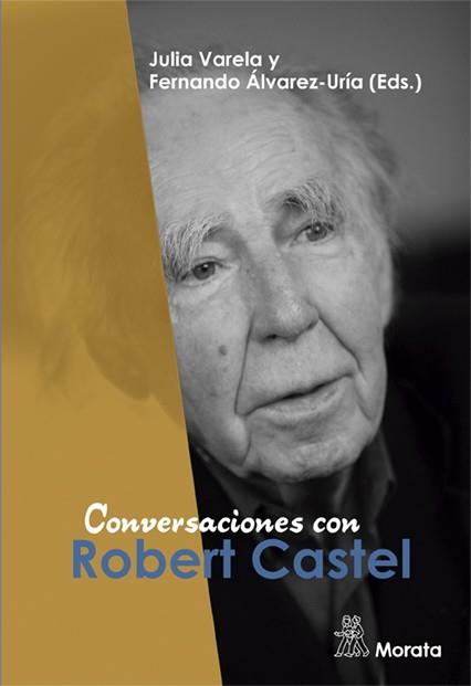 CONVERSACIONES CON ROBERT CASTEL | 9788471129314 | VARELA,JULIA/ÁLVAREZ-URÍA,FERNANDO | Llibreria Geli - Llibreria Online de Girona - Comprar llibres en català i castellà