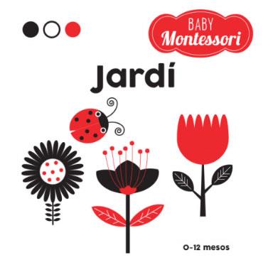 BABY MONTESSORI JARDÍ  | 9788468221755 | Llibreria Geli - Llibreria Online de Girona - Comprar llibres en català i castellà