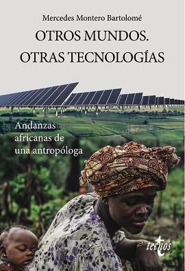 OTROS MUNDOS.OTRAS TECNOLOGÍAS.ANDANZAS AFRICANAS DE UNA ANTROPÓLOGA | 9788430979349 | MONTERO BARTOLOMÉ,MERCEDES | Llibreria Geli - Llibreria Online de Girona - Comprar llibres en català i castellà