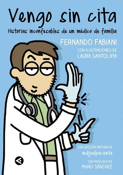 VENGO SIN CITA.HISTORIAS INCONFESABLES DE UN MÉDICO DE FAMILIA | 9788403515550 | FABIANI,FERNANDO/SANTOLAYA,LAURA | Llibreria Geli - Llibreria Online de Girona - Comprar llibres en català i castellà