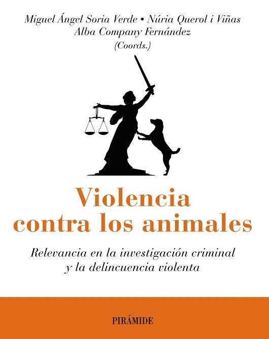 VIOLENCIA CONTRA LOS ANIMALES.RELEVANCIA EN LA INVESTIGACIÓN CRIMINAL Y LA DELINCUENCIA VIOLENTA | 9788436844030 | SORIA,MIGUEL ÁNGEL/QUEROL I VIÑAS,NÚRIA/COMPANY FERNÁNDEZ,ALBA | Llibreria Geli - Llibreria Online de Girona - Comprar llibres en català i castellà