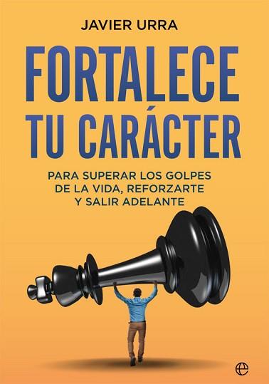 FORTALECE TU CARÁCTER | 9788413840482 | URRA,JAVIER | Llibreria Geli - Llibreria Online de Girona - Comprar llibres en català i castellà