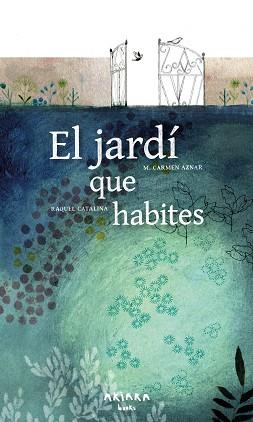 EL JARDÍ QUE HABITES | 9788418972461 | AZNAR, M. CARMEN | Llibreria Geli - Llibreria Online de Girona - Comprar llibres en català i castellà